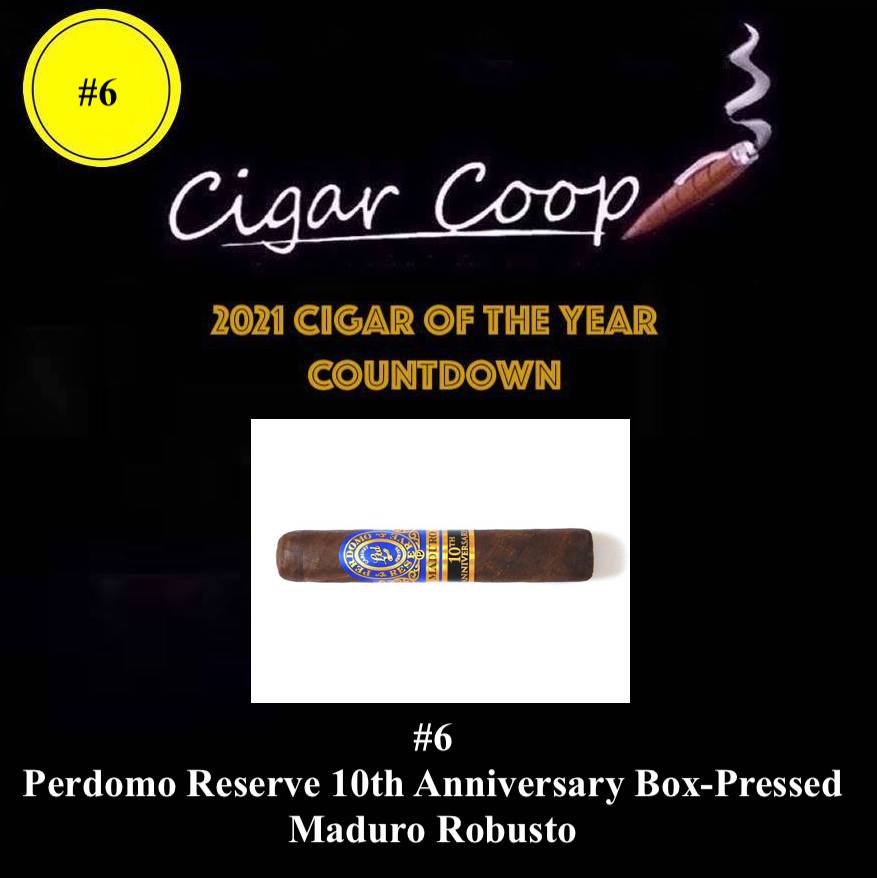 2021 Cigar of the Year Countdown (Coop’s List): #6 – Perdomo Reserve 10th Anniversary Box-Pressed Maduro Robusto