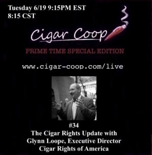 Announcement: Prime Time Special Edition #34 – Glynn Loope, Cigar Rights of America Tues 6/19 9:15pm EST, 8:15pm CST