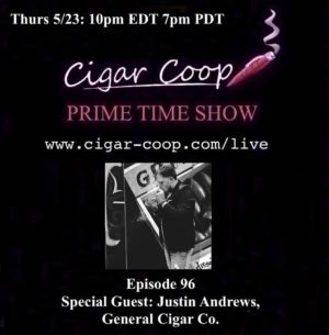 Announcement: Prime Time Episode 96 – Justin Andrews, General Cigar Company