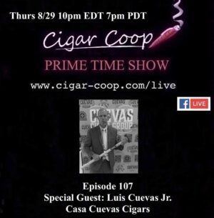 Announcement: Prime Time Episode 107 – Luis Cuevas Jr,  Casa Cuevas Cigars