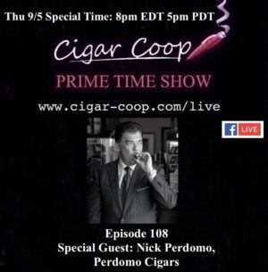Announcement: Prime Time Episode 108 – Nick Perdomo, Perdomo Cigars – Live from Miami Florida