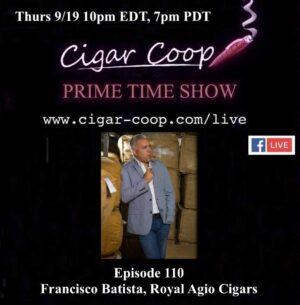 Announcement: Prime Time Episode 110 – Francisco Batista, Royal Agio Cigars