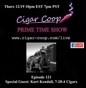 Announcement: Prime Time Episode 121 – Kurt Kendall, 7-20-4 Cigars