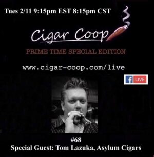 Prime Time Special Edition #68: Tom Lazuka, Asylum Cigars
