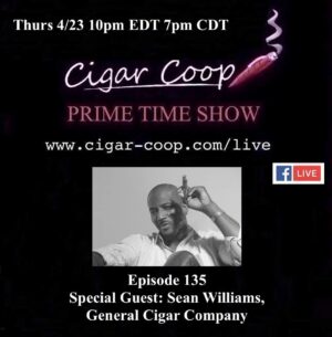 Announcement: Prime Time Episode 135 – Sean Williams, General Cigar Company