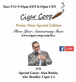 Prime Time Special Edition 75: Three Year Anniversary Show with Alan Rubin, Alec Bradley Cigar Co.