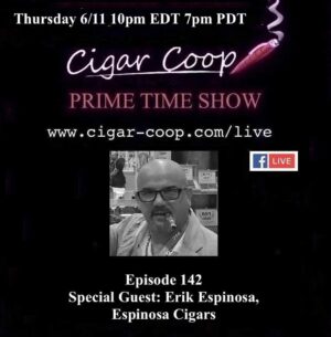 Announcement: Prime Time Episode 142 – Erik Espinosa, Espinosa Cigars