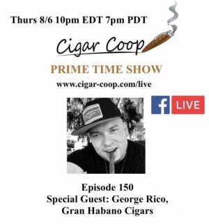 Announcement: Prime Time Episode 150 – George Rico, Gran Habano Cigars