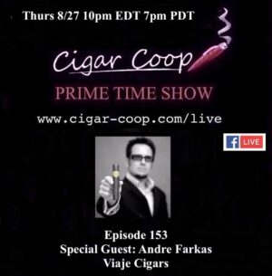 Announcement: Prime Time Episode 153 – Andre Farkas, Viaje Cigars