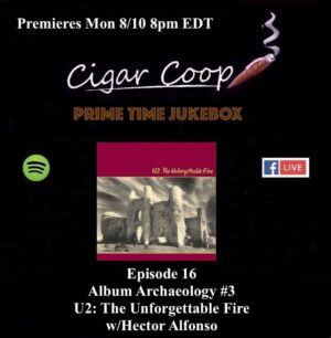 Announcement: Prime Time Jukebox Episode 16 – Album Archaeology #3: U2’s Unforgettable Fire with Hector Alfonso