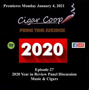 Announcement: Prime Time Jukebox Episode 27 –  2020 Year in Review Panel Discussion: Music & Cigars