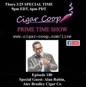 Announcement: Prime Time Episode 180 – Alan Rubin, Alec Bradley Cigar Company