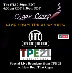Live from the TPE 21 with How Bout That Cigar