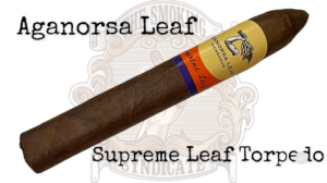 The Smoking Syndicate – Aganorsa Leaf Supreme Leaf Torpedo