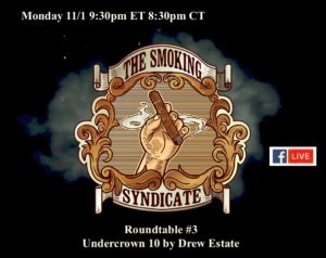 The Smoking Syndicate Roundtable #3 – Drew Estate Undercrown 10