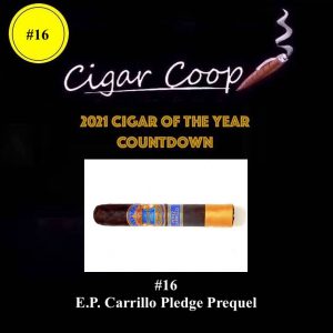 2021 Cigar of the Year Countdown (Coop’s List): #16 – E.P. Carrillo Pledge Prequel