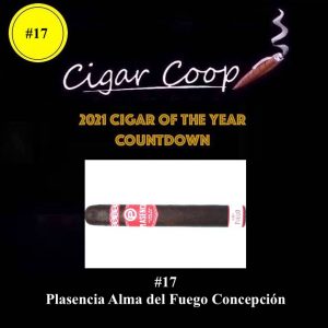 2021 Cigar of the Year Countdown (Coop’s List): #17 –  Plasencia Alma del Fuego Concepción