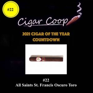 2021 Cigar of the Year Countdown (Coop’s List): #22 – All Saints St. Francis Oscuro Toro