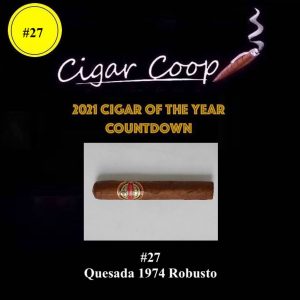 2021 Cigar of the Year Countdown (Coop’s List): #27 – Quesada 1974 Robusto