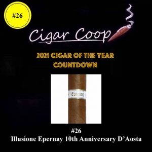 2021 Cigar of the Year Countdown (Coop’s List): #26 – Illusione Epernay 10th Anniversary D’Aosta
