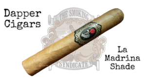 The Smoking Syndicate:  Dapper Cigars La Madrina Shade Robusto