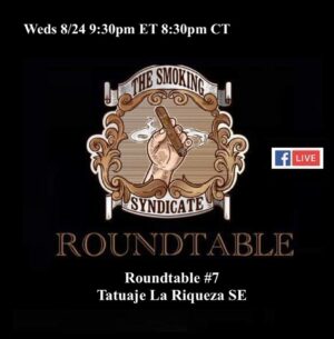 Announcement: The Smoking Syndicate Roundtable 7 – Tatuaje La Riqueza SE