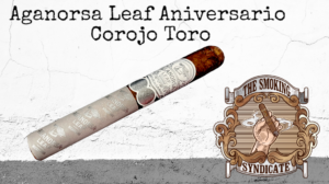 The Smoking Syndicate: Aganorsa Leaf Aniversario Corojo Toro