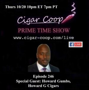 Announcement: Prime Time Episode 246: Howard Gumbs Jr, Howard G Cigars