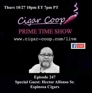 Announcement: Prime Time Episode 247 – Hector Alfonso Sr, Espinosa Cigars