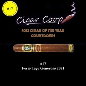 2022 Cigar of the Year Countdown (Coop’s List): #17: Ferio Tego Generoso (2021)