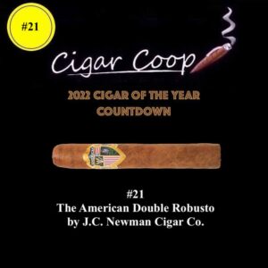 2022 Cigar of the Year Countdown (Coop’s List): #21: The American Double Robusto by J.C. Newman Cigar Company
