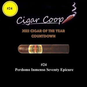 2022 Cigar of the Year Countdown (Coop’s List): #24: Perdomo Inmenso Seventy Maduro Epicure