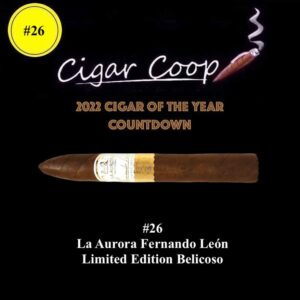 2022 Cigar of the Year Countdown (Coop’s List): #26: La Aurora Fernando León Limited Edition Belicoso