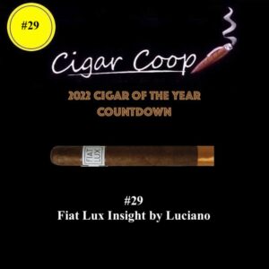 2022 Cigar of the Year Countdown (Coop’s List): #29: Fiat Lux by Luciano Insight