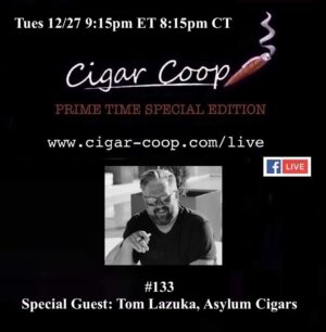 Announcement: Prime Time Special Edition 133: Tom Lazuka, Asylum Cigars