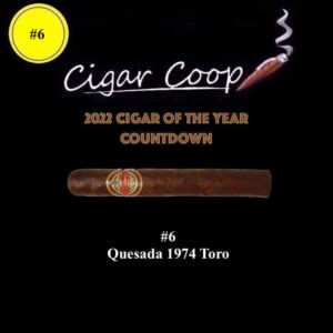 2022 Cigar of the Year Countdown (Coop’s List): #6: Quesada 1974 Toro