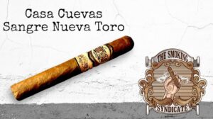 The Smoking Syndicate:  Casa Cuevas Sangre Nueva Toro