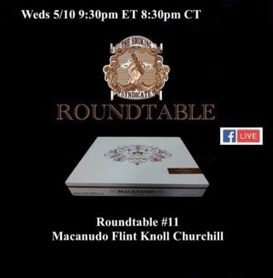 Roundtable 11:  Macanudo Estate Reserve Flint Knoll Churchill – YouTube Edit