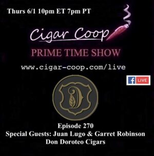 Announcement: Prime Time Episode 270: Juan Lugo & Garret Robinson, Don Doroteo Cigars