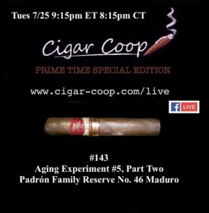 Announcement: Prime Time Special Edition 143 -Aging Experiment #5, Part 2: Padrón Family Reserve No. 46 Maduro