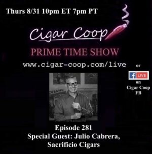 Announcement: Prime Time Episode 281: Julio Cabrera, Sacrificio Cigars