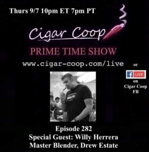 Announcement: Prime Time Episode 282: Willy Herrera, Drew Estate