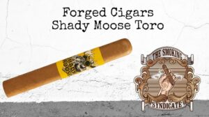 The Smoking Syndicate:  Forged Cigars Shady Moose  Toro