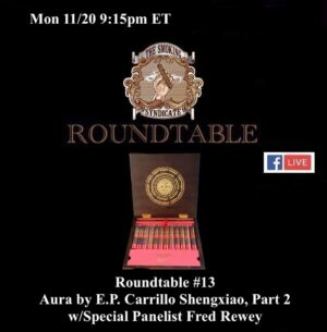 Announcement: The Smoking Syndicate Roundtable #13: Aura by E.P. Carrillo Shengxiao, Part 2