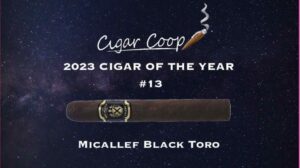 2023 Cigar of the Year Countdown (Coop’s List) #13: Micallef Black Toro