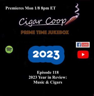 Announcement: Prime Time Jukebox Episode 118: Year in Review – Cigars & Music