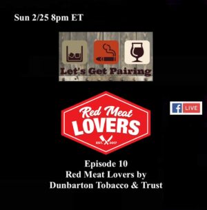 Announcement: Let’s Get Pairing Episode 10: Red Meat Lovers by Dunbarton Tobacco & Trust