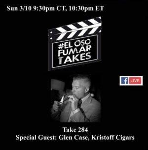 Announcement: El Oso Fumar Takes Take 284: Glen Case, Kristoff Cigars