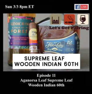 Announcement: Let’s Get Pairing Episode 11: Aganorsa Leaf Supreme Leaf Wooden Indian 60th