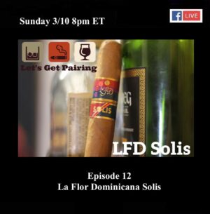 Announcement: Let’s Get Pairing Episode 12: La Flor Dominicana Solis